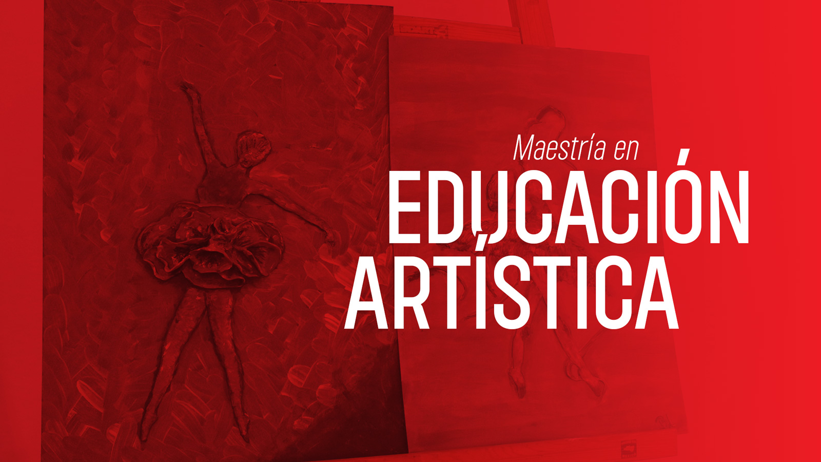 MAESTRÍA EN EDUCACIÓN ARTÍSTICA